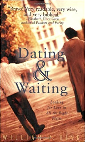 Dating & Waiting: Looking for Love in All the Right Places PB - William P Risk